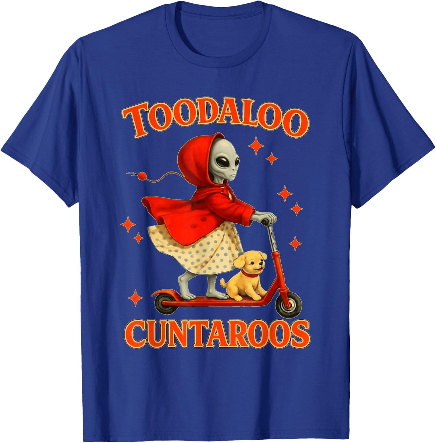 Alien Toodaloo Cuntaroos Funny Sarcastic Retro Meme T-Shirt - T-Shirt | Royal
