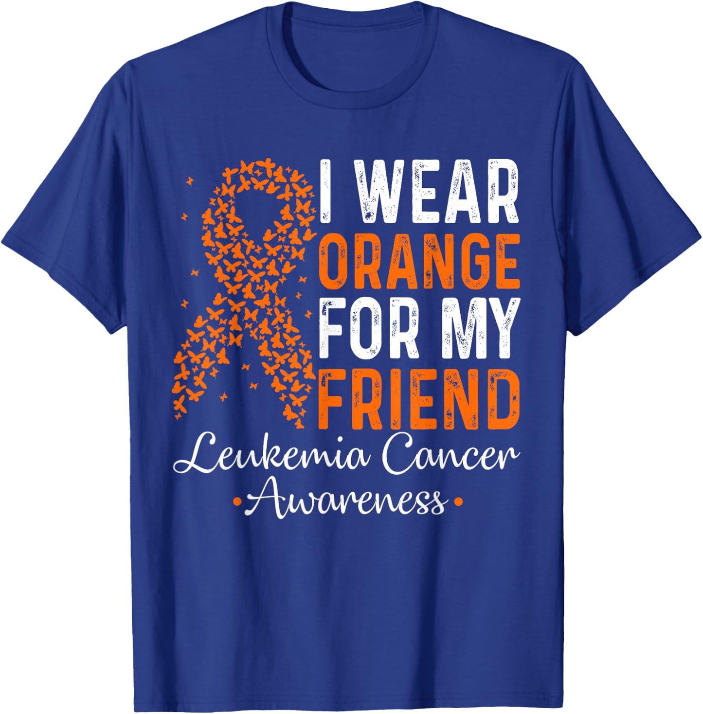 I Wear Orange For My Friend - Leukemia Cancer Orange Ribbon T-Shirt - T-Shirt | Royal