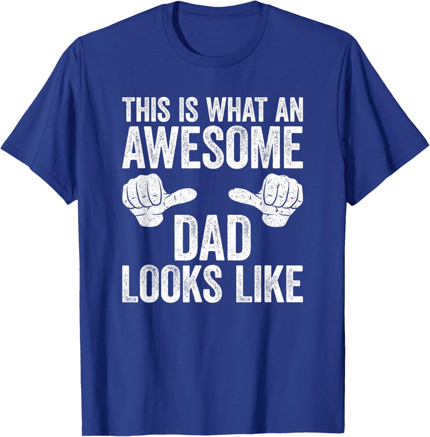 This Is What An Awesome Dad Looks Like Shirt Men Fathers Day T-Shirt - T-Shirt | Royal