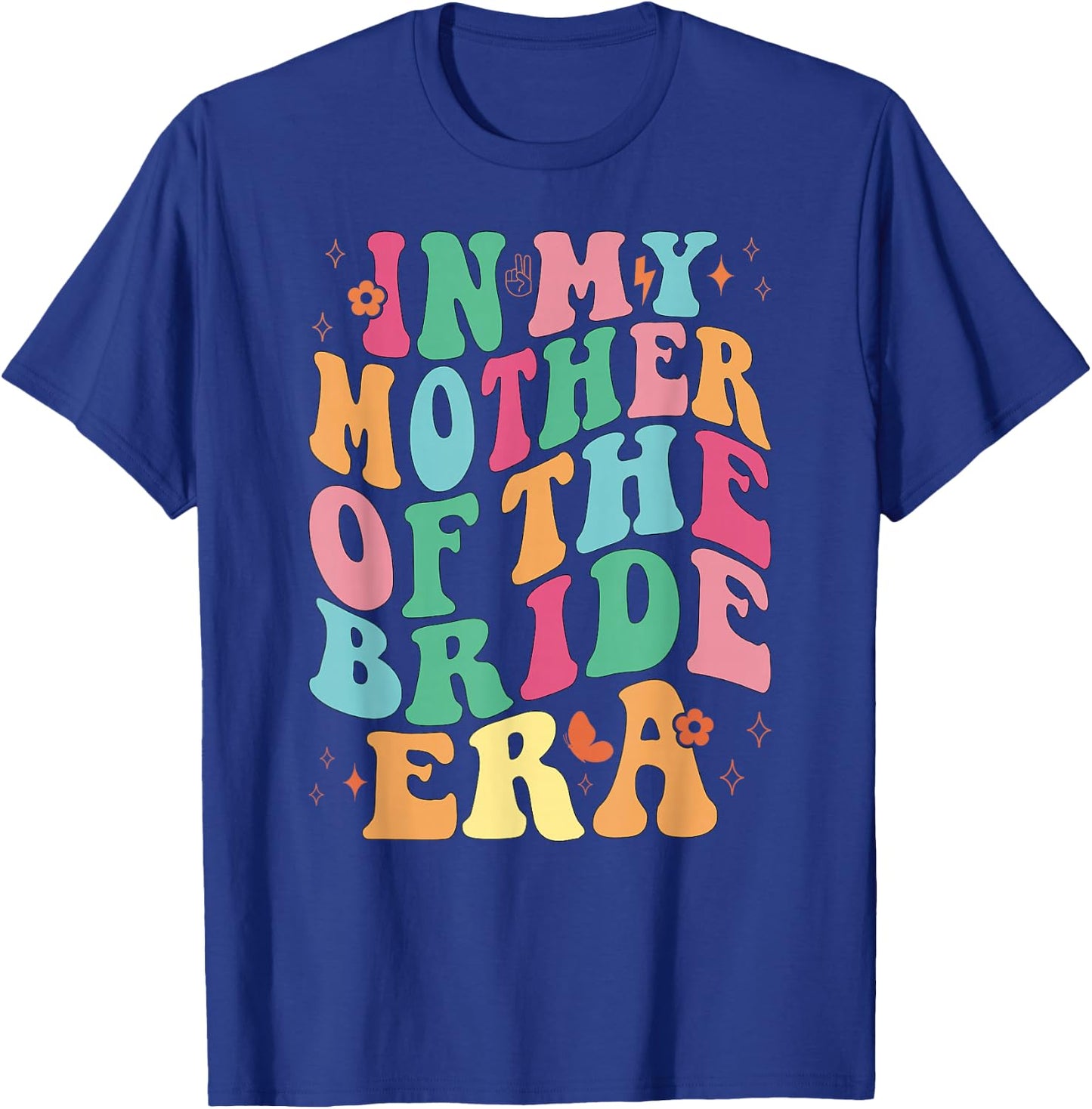 In My Mother of the Bride Era groovy T-Shirt - T-Shirt | Royal