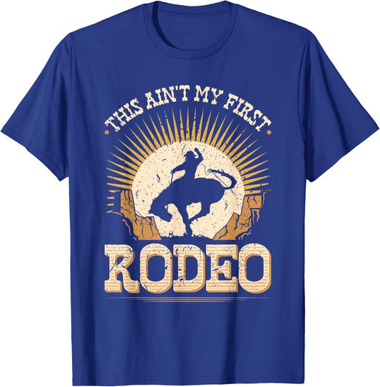 This Aint My First Rodeo Bronc Riding Bucking Horse Cowboy T-Shirt - T-Shirt | Royal
