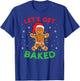 Let's Get Baked Gingerbread Christmas Cookie Baking Team T-Shirt - T-Shirt | Royal