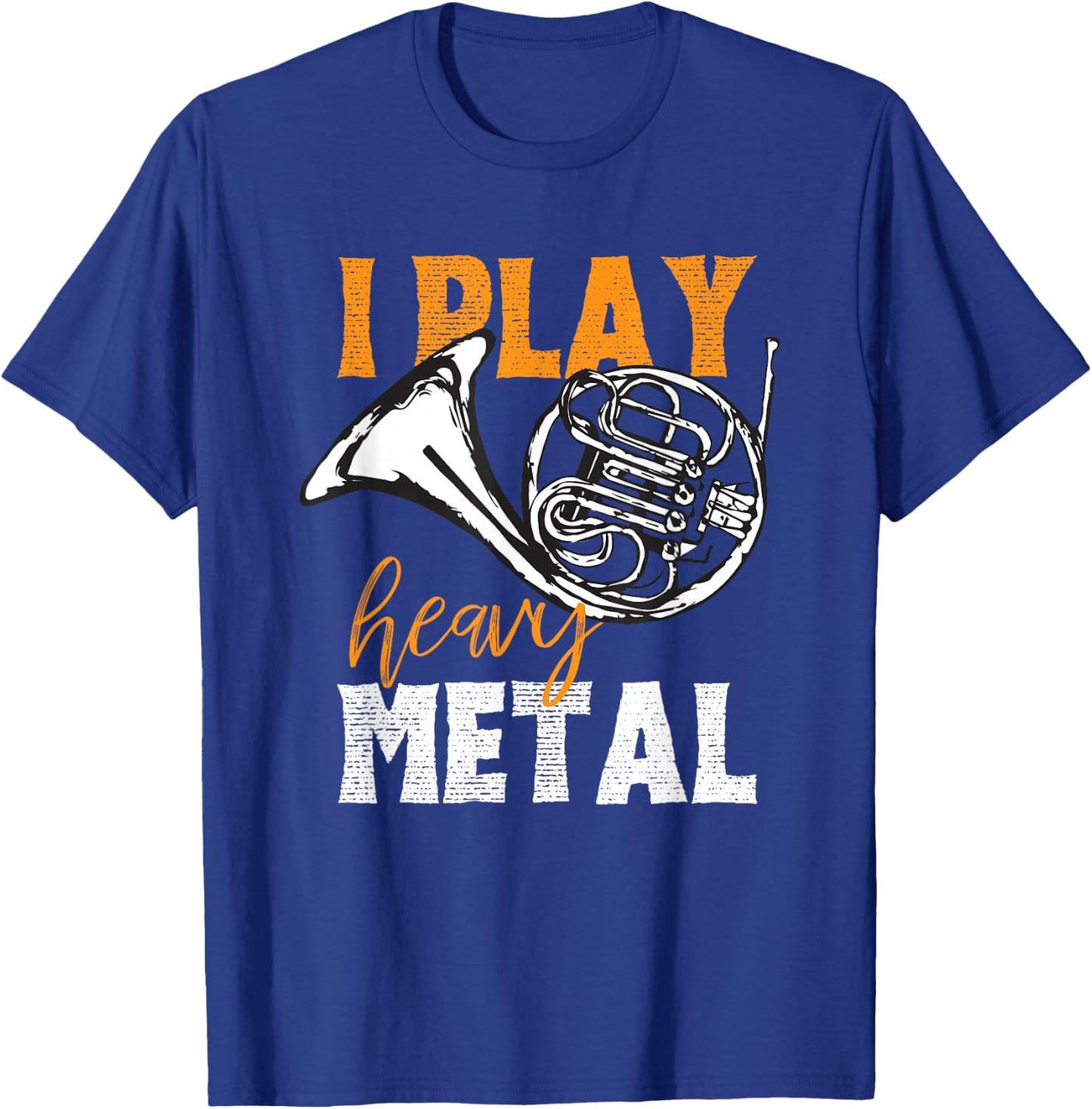 I Play Heavy Metal French Horn Player Funny Joke Design T-Shirt - T-Shirt | Royal