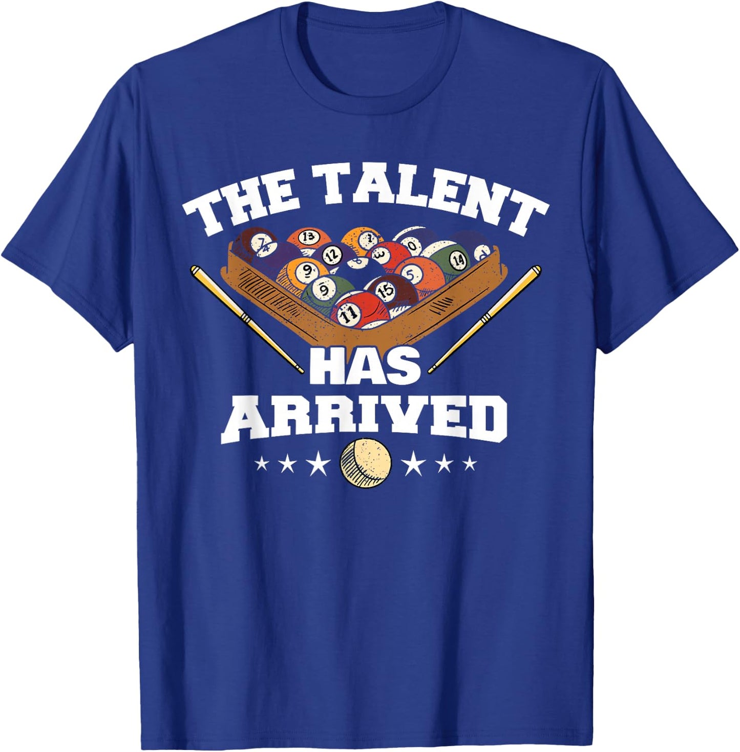The Talent Has Arrived | Funny Pool Player Billiard T-Shirt - T-Shirt | Royal