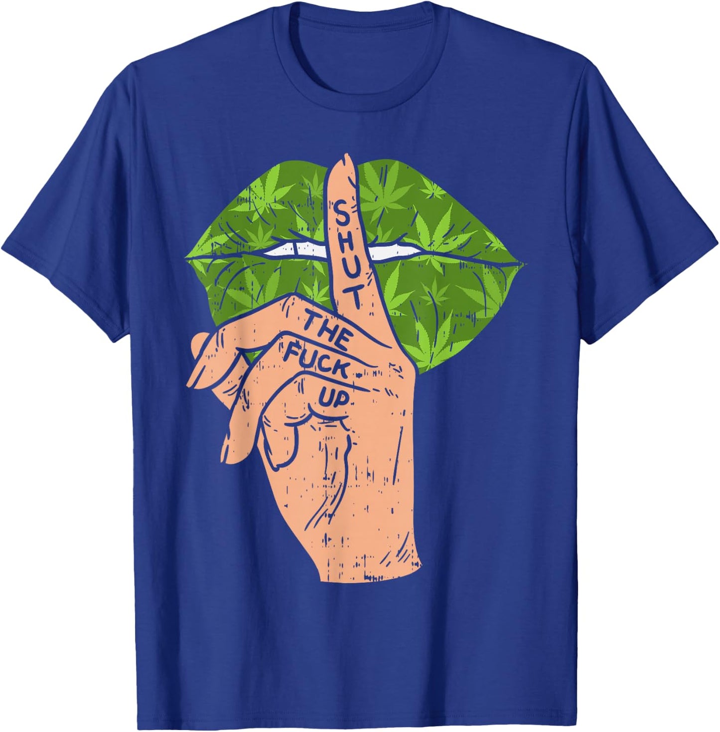 Weed Cannabis Lips Shut The Fuck Up STFU 420 THC Stoner Gift T-Shirt - T-Shirt | Royal
