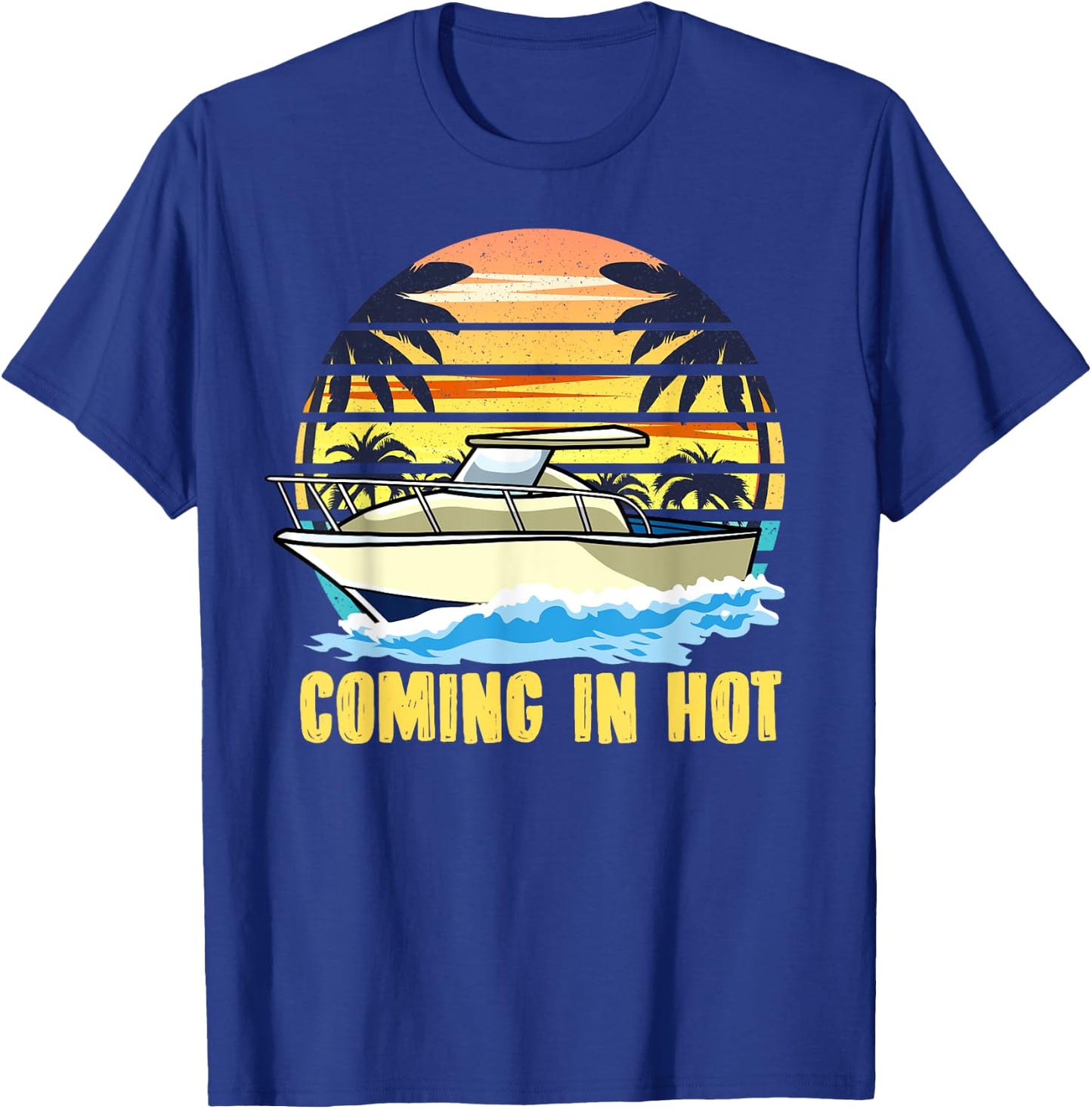 Boat Owners Coming In Hot Boating T-Shirt - T-Shirt | Royal