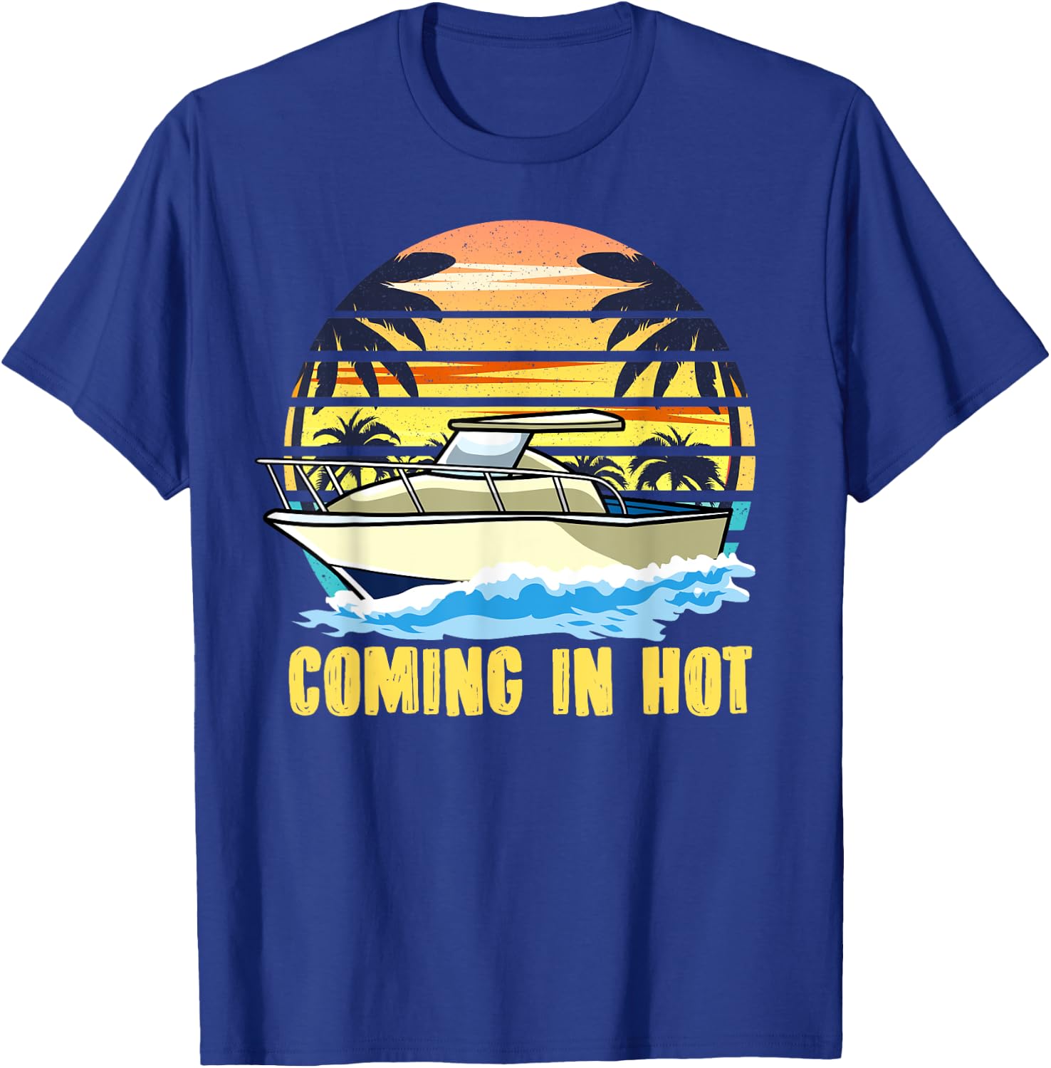 Boat Owners Coming In Hot Boating T-Shirt - T-Shirt | Royal