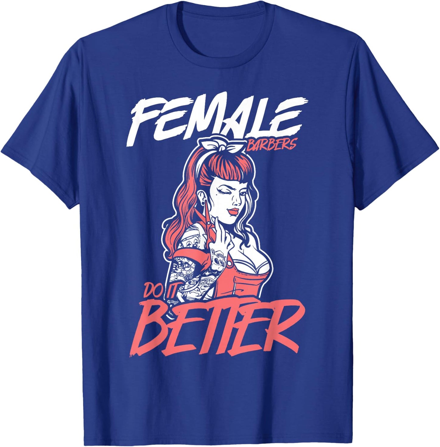 Female Barbers Do It Better Hairdresser Girl Idea Stylist T-Shirt - T-Shirt | Royal