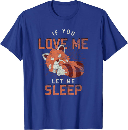 If You Love Me Let Me Sleep Funny Animal Sleeping Red Panda T-Shirt - T-Shirt | Royal