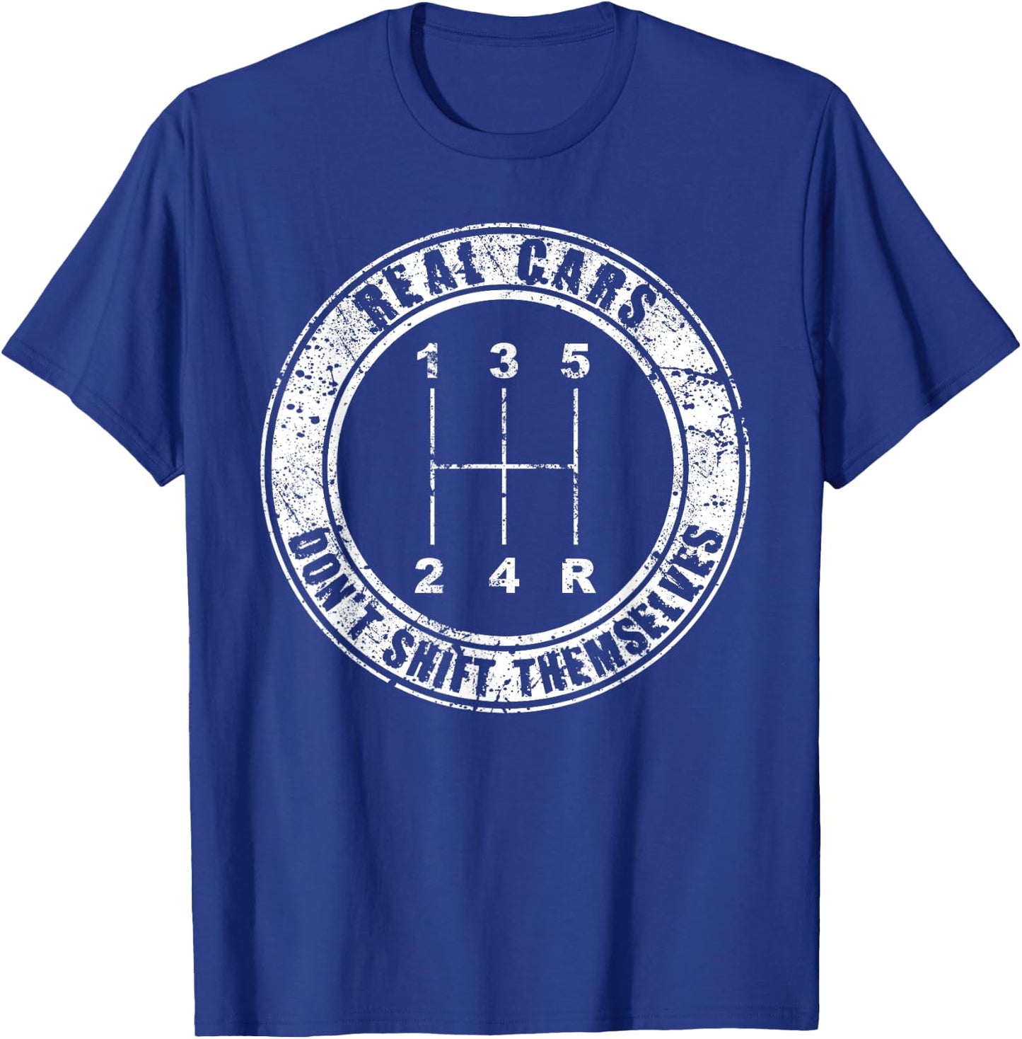 Real Cars Don't Shift Themselves Manual Transmission T-Shirt - T-Shirt | Royal