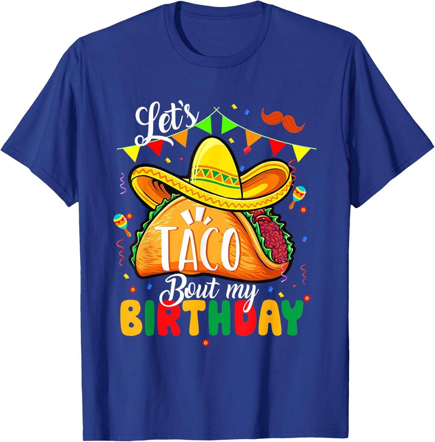 Taco About My Birthday Funny Cinco De Mayo Mexican T-Shirt - T-Shirt | Royal