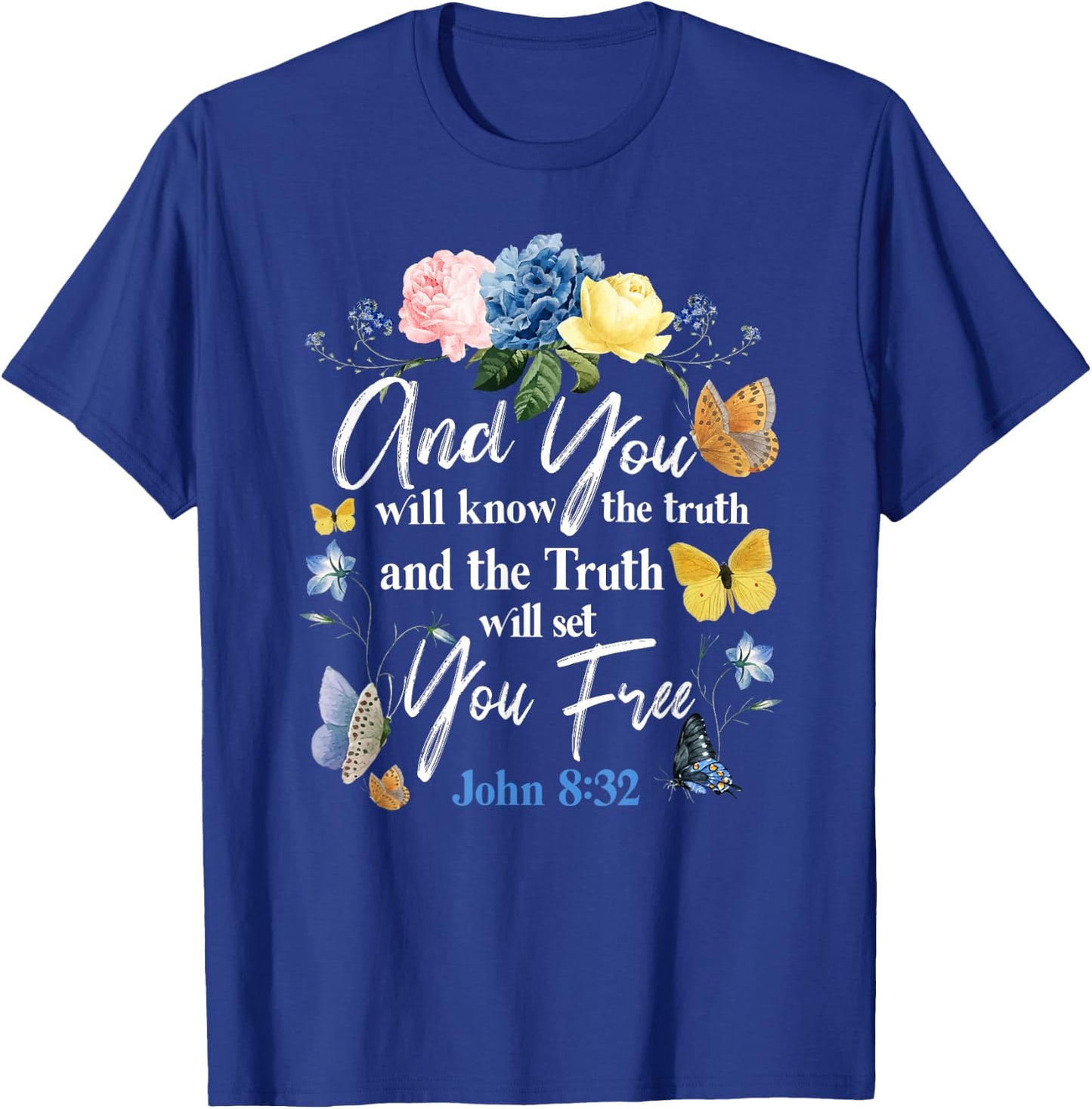 Christian Bible Verse Quote Butterfly Rose Flower John 8:32 T-Shirt - T-Shirt | Royal