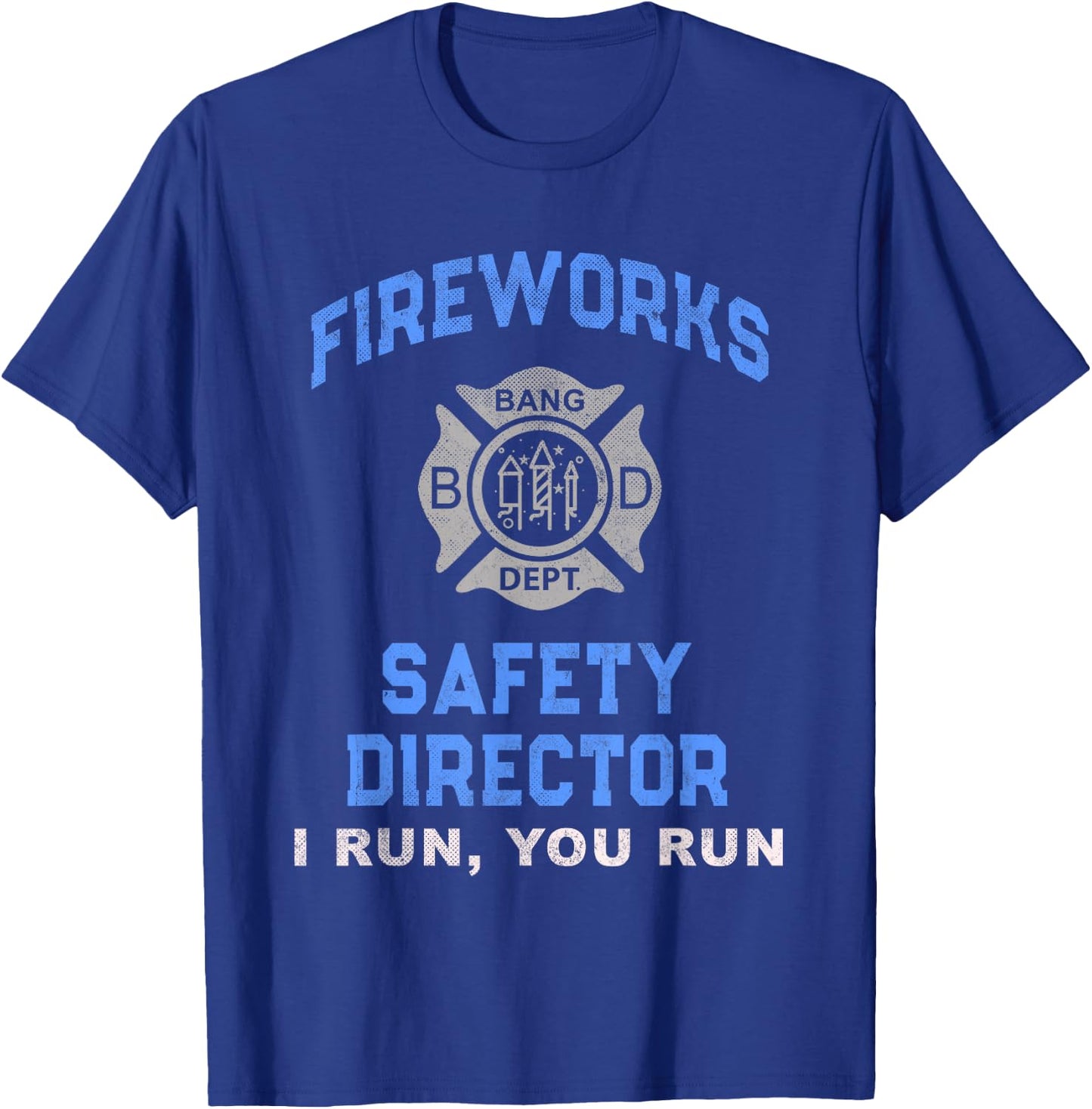Funny FIREWORKS SAFETY DIRECTOR If I Run You Birthday Squad T-Shirt - T-Shirt | Royal