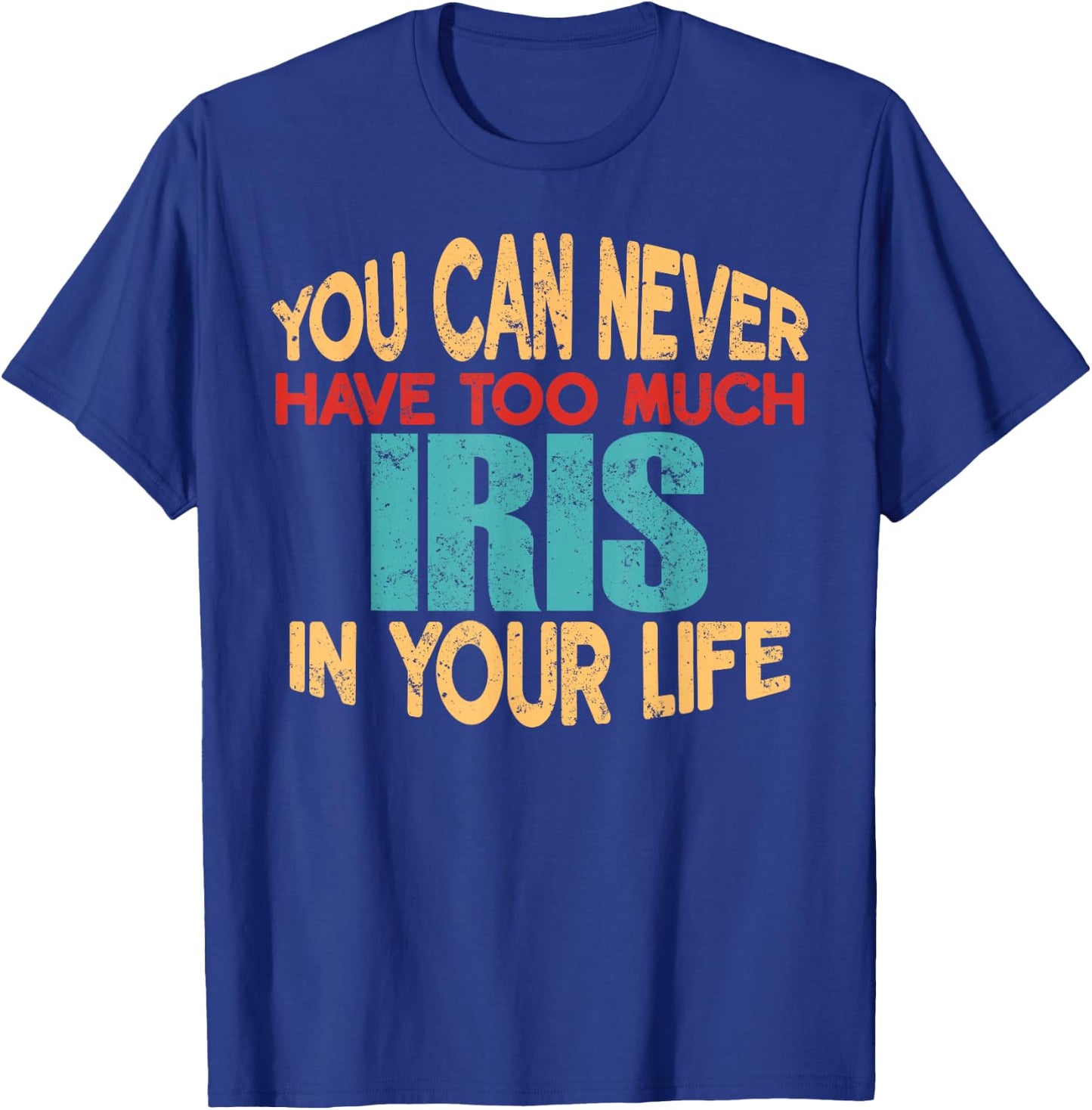 Funny Iris Personalized First Name Joke Item T-Shirt - T-Shirt | Royal