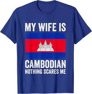 My Wife is Cambodian Nothing Scares Me Cambodia T-Shirt - T-Shirt | Royal