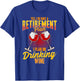 Yes I Do Have A Retirement Plan, I Plan On Drinking Wine T-Shirt - T-Shirt | Royal