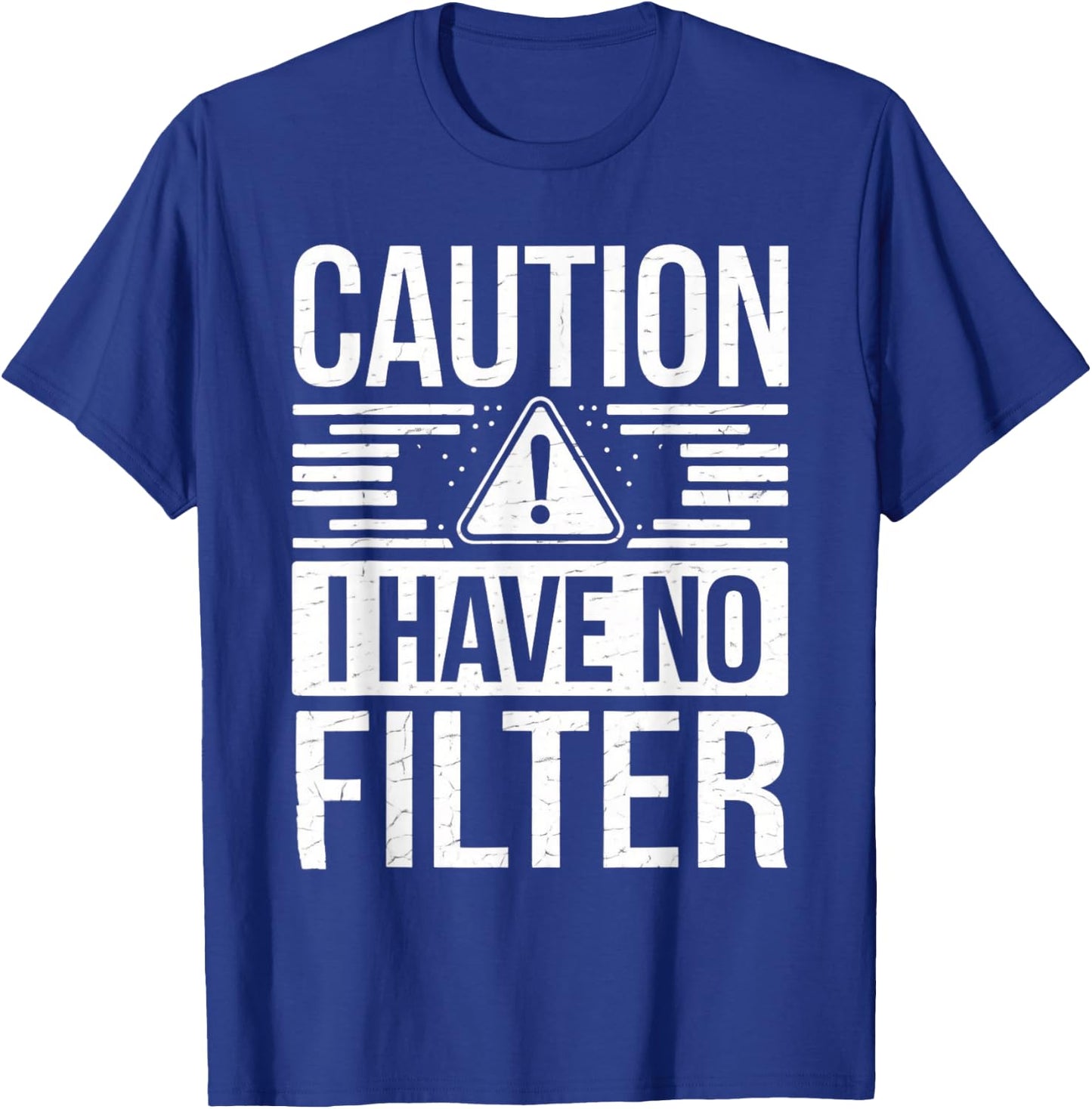 Caution I Have No Filter Funny Sarcasm Women Men T-Shirt - T-Shirt | Royal