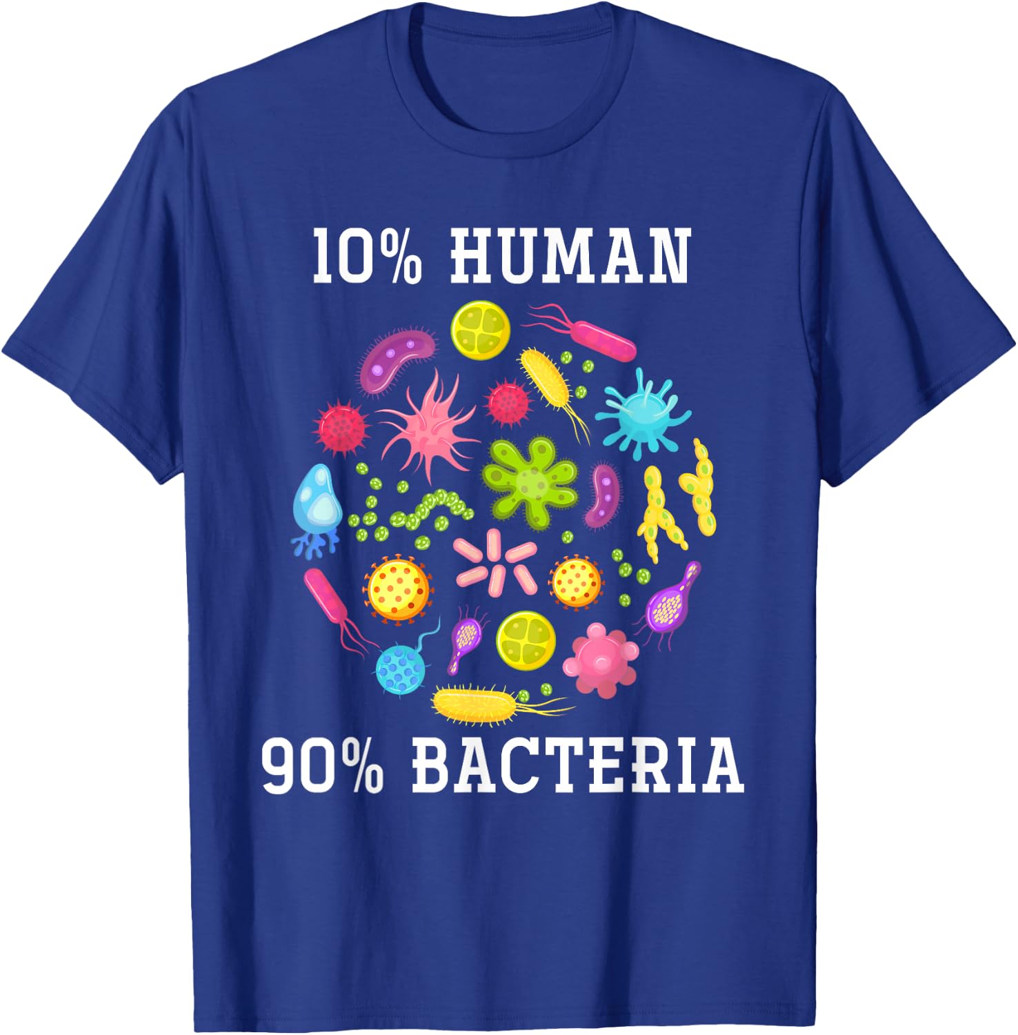 10% Human 90% Bacteria Biology T-Shirt - T-Shirt | Royal