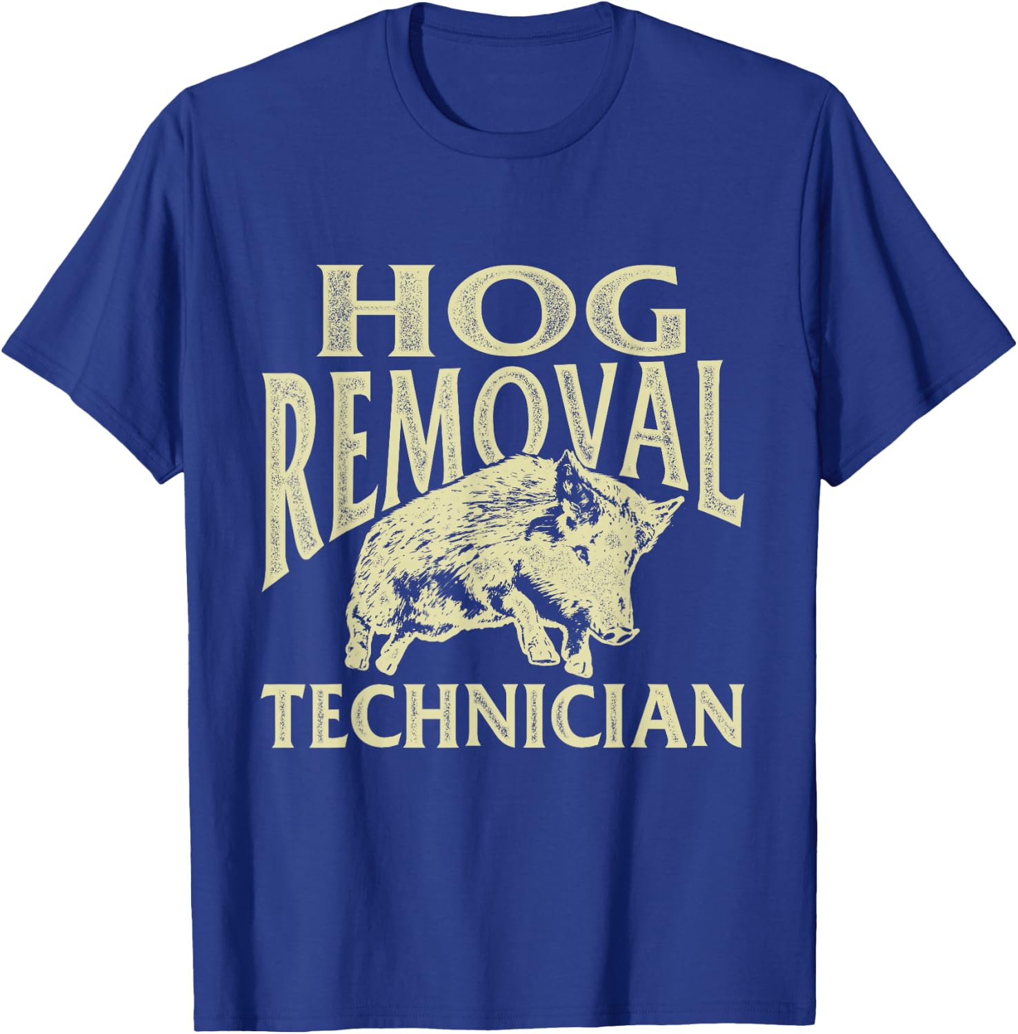 Hog Removal Technician - Boar Hunting Wild Hog Hunter T-Shirt - T-Shirt | Royal