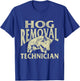 Hog Removal Technician - Boar Hunting Wild Hog Hunter T-Shirt - T-Shirt | Royal