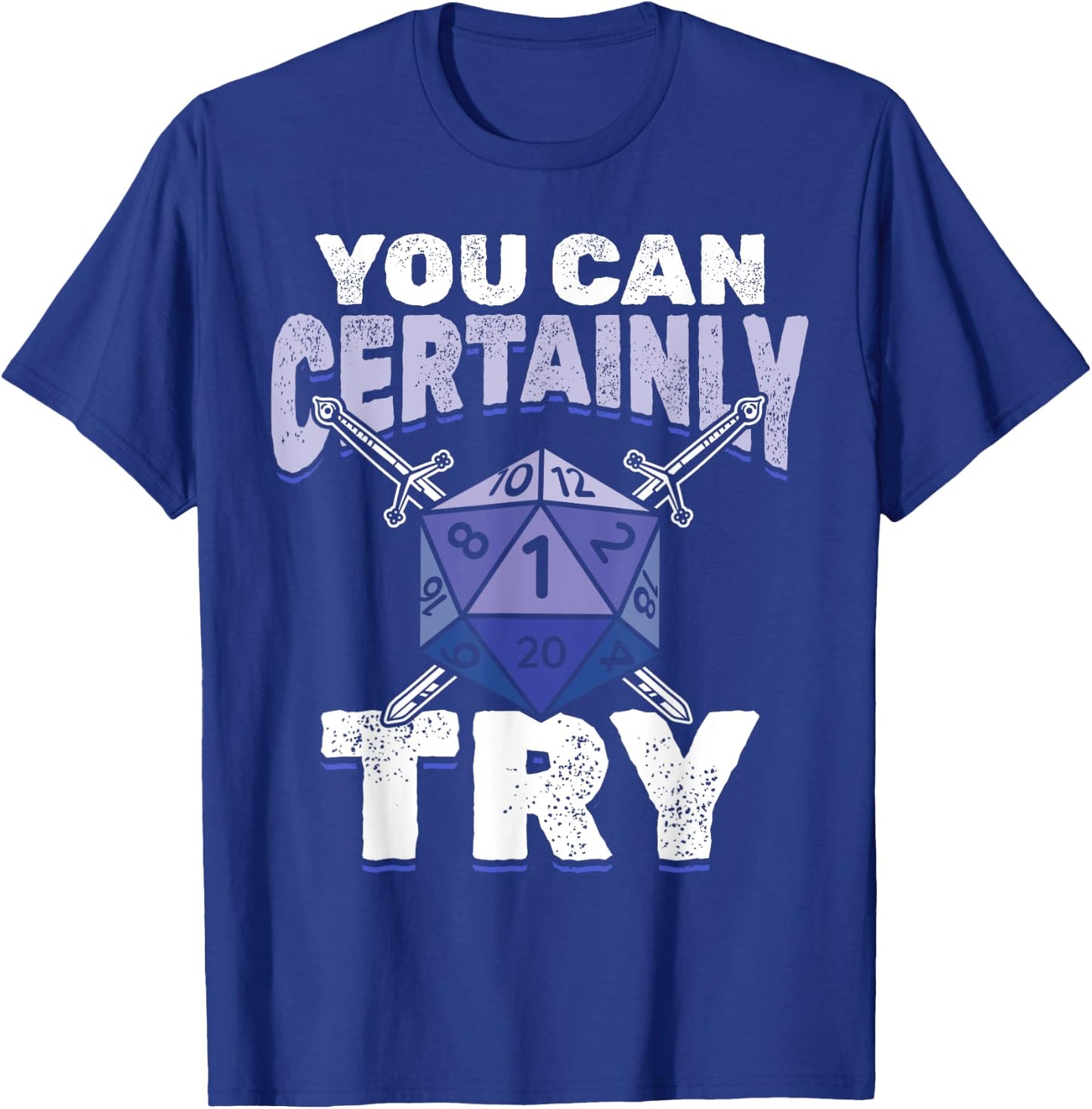 You can Certainly Try Critical - Funny RPG Dice Gamer T-Shirt - T-Shirt | Royal
