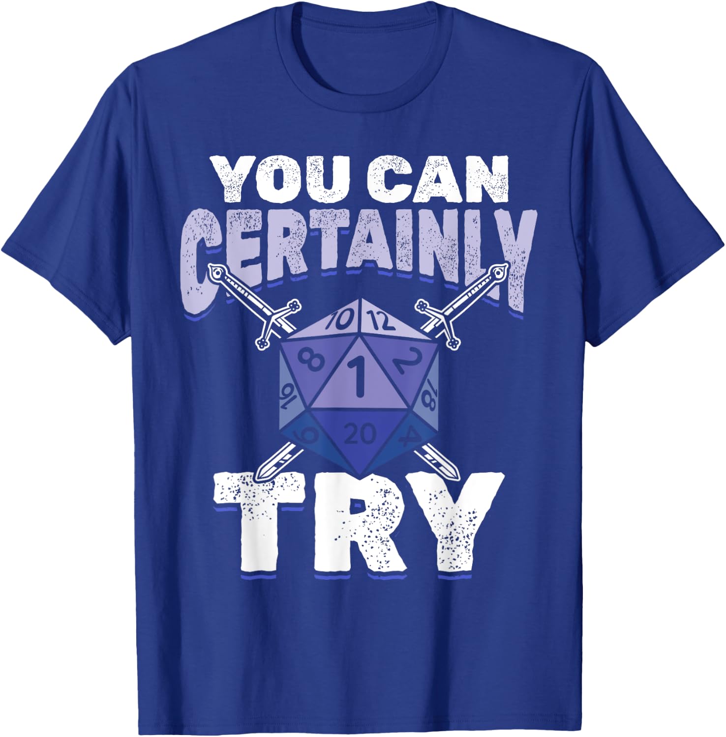 You can Certainly Try Critical - Funny RPG Dice Gamer T-Shirt - T-Shirt | Royal