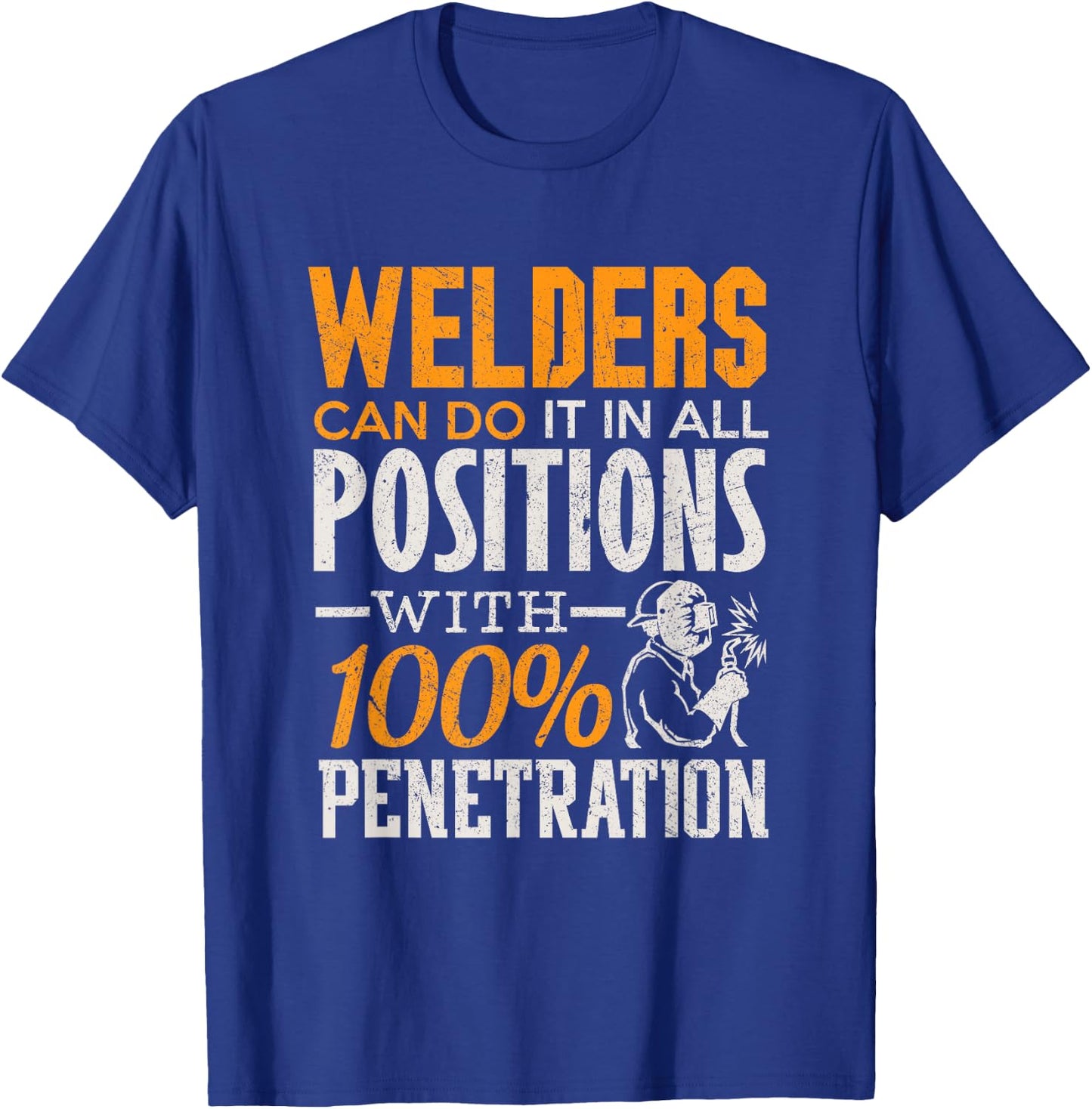 Welding Shirt Welders Can Do It In All Positions Funny Men T-Shirt - T-Shirt | Royal