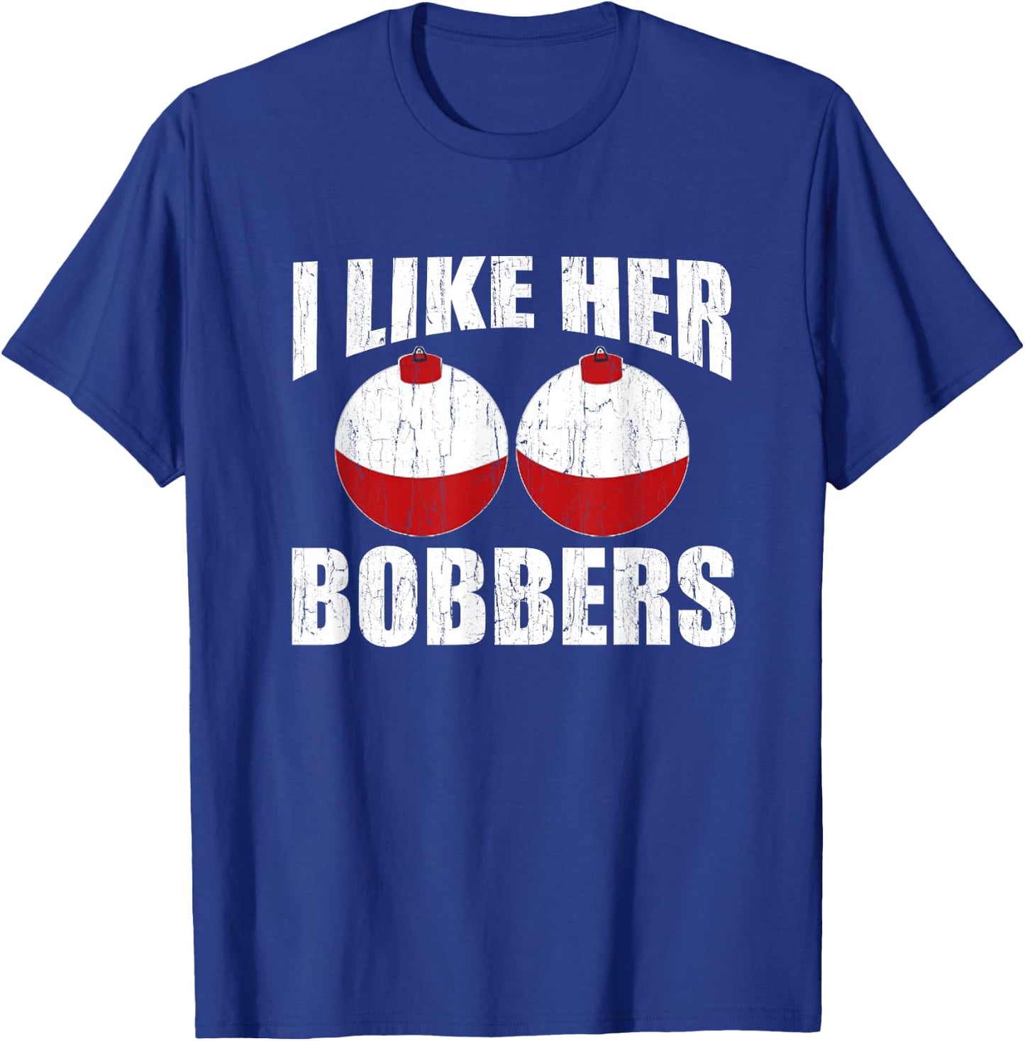 I Like Her Bobbers Funny Fishing Couples Gifts Fathers Day T-Shirt - T-Shirt | Royal
