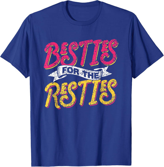 Besties For The Resties Friends Friendship Best Friend T-Shirt - T-Shirt | Royal