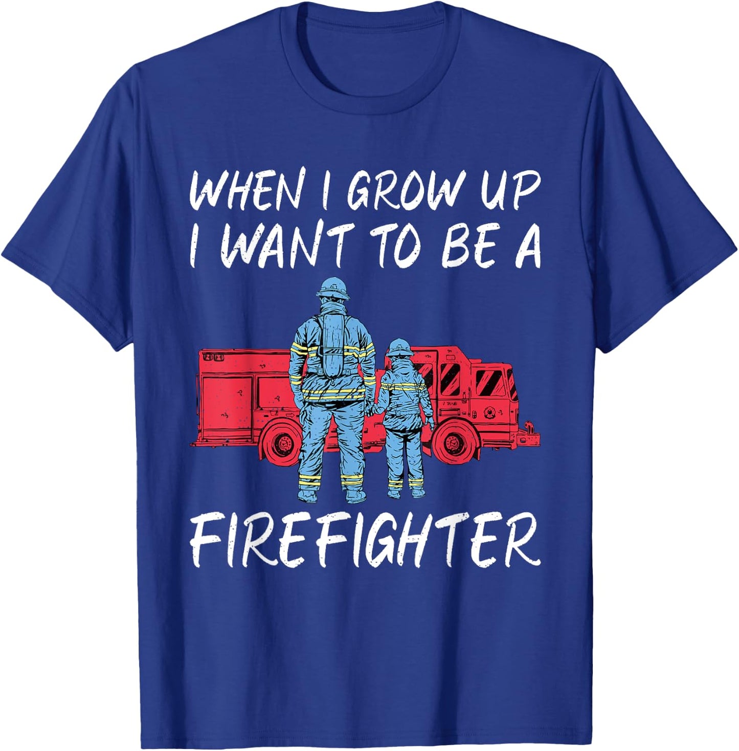 When i grow up i want to be a Firefighter Rescue Fireman T-Shirt - T-Shirt | Royal