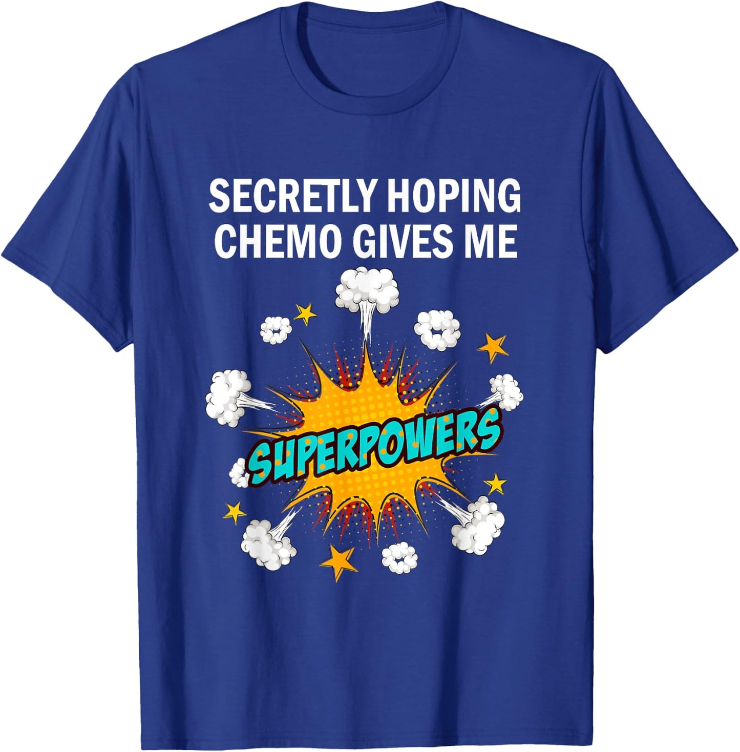 Chemo Secretly Hoping Superpowers-Radiation Cancer Awareness T-Shirt - T-Shirt | Royal