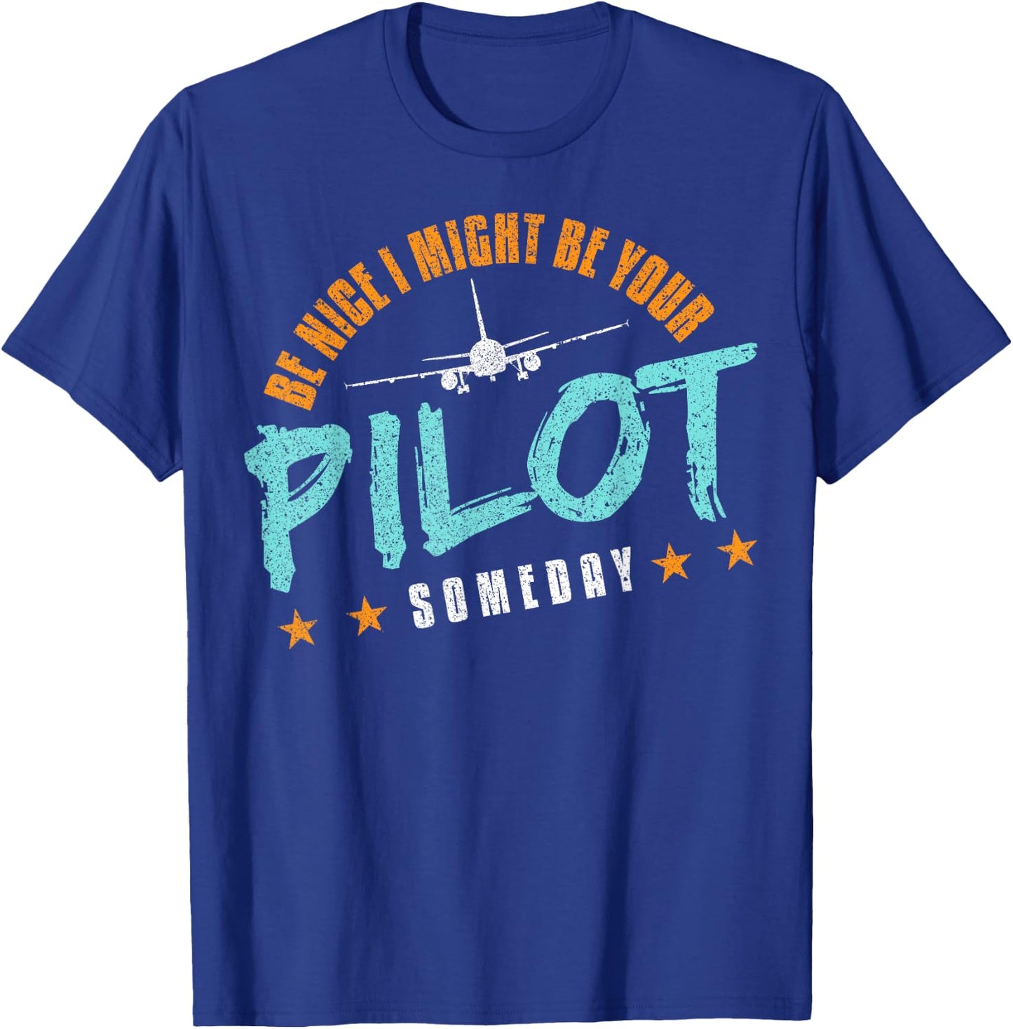 Be Nice I Might Be Your Pilot Someday Navigation Fly Plane T-Shirt - T-Shirt | Royal