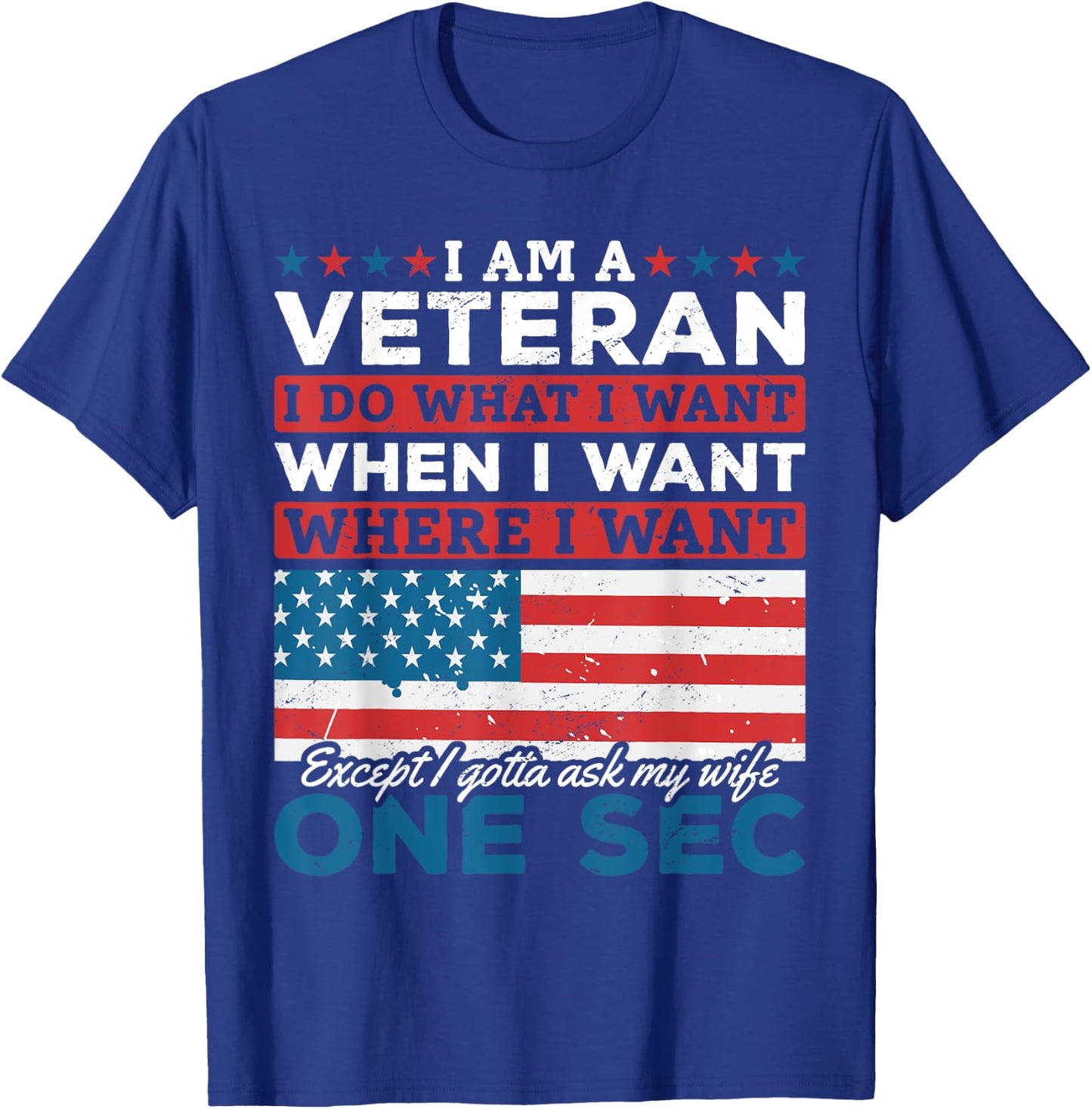 US Veteran I'm A Veteran I Do What I Want When I Want T-Shirt - T-Shirt | Royal