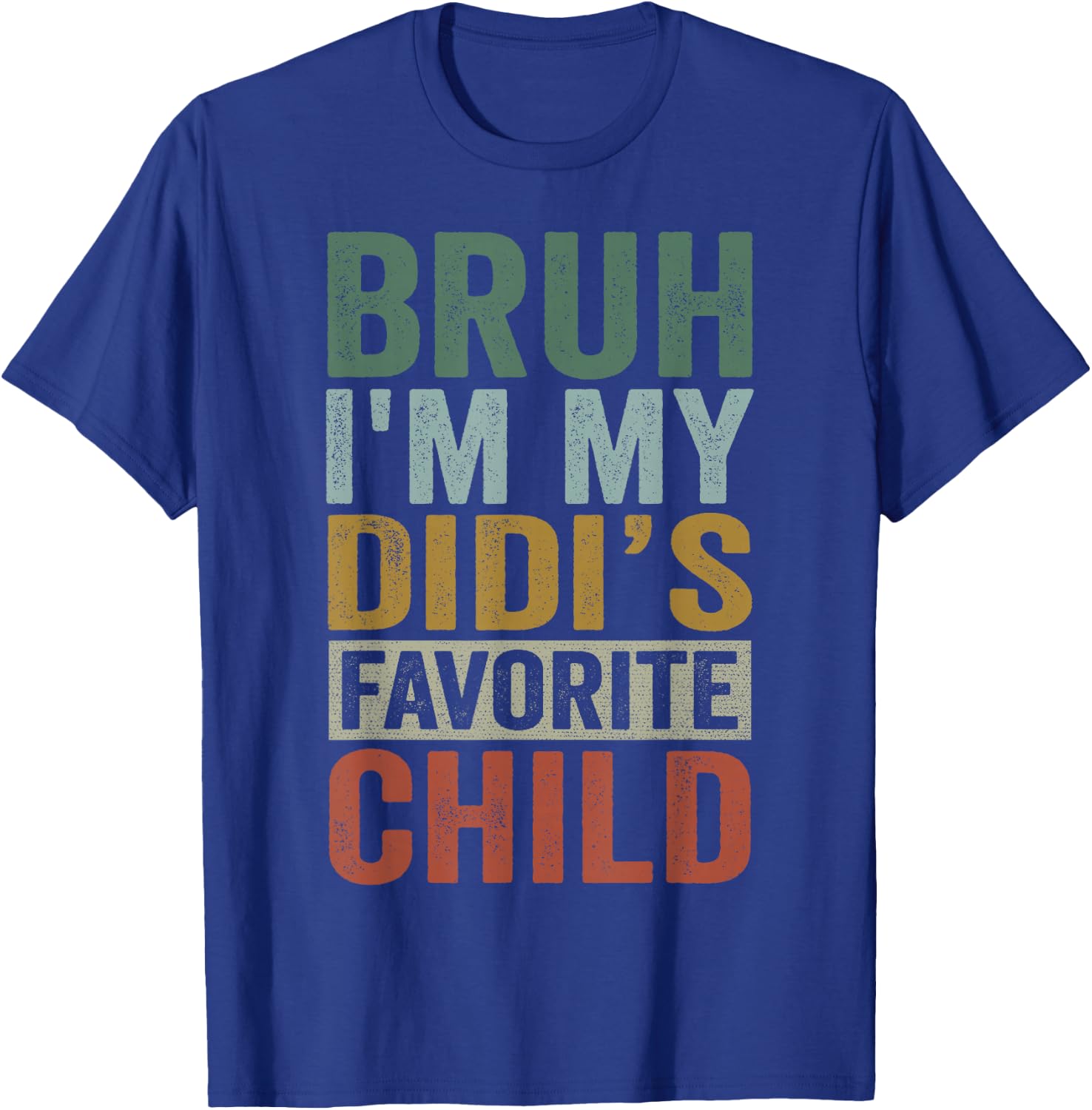 Bruh I'm My Didi's Favorite Child Retro Funny Family T-Shirt - T-Shirt | Royal