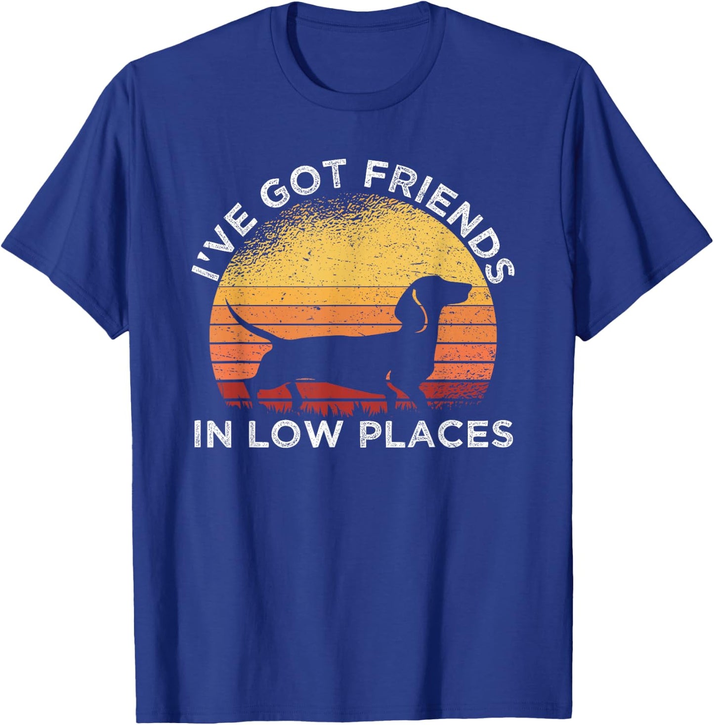 I've Got Friends In Low Places Dachshund Wiener Dog Vintage T-Shirt - T-Shirt | Royal