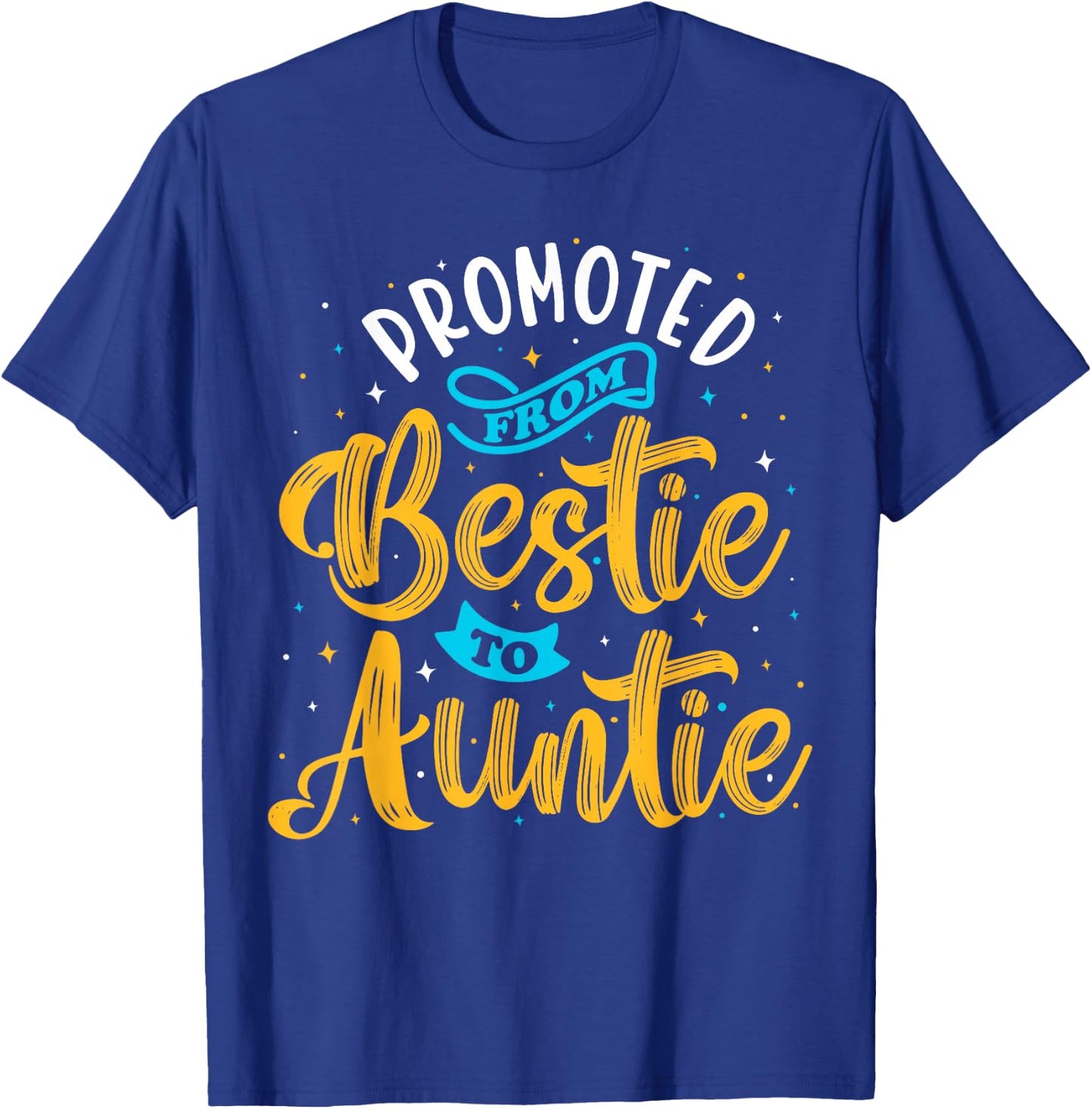 Promoted From Bestie To Auntie, Best Friend Family, BFF 1 T-Shirt - T-Shirt | Royal