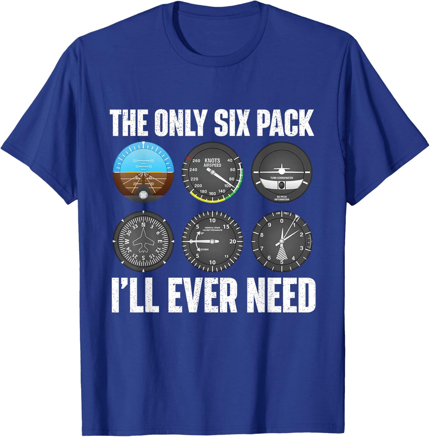 The Only Six Pack I'll Ever Need - Airline Pilot Plane Lover T-Shirt - T-Shirt | Royal