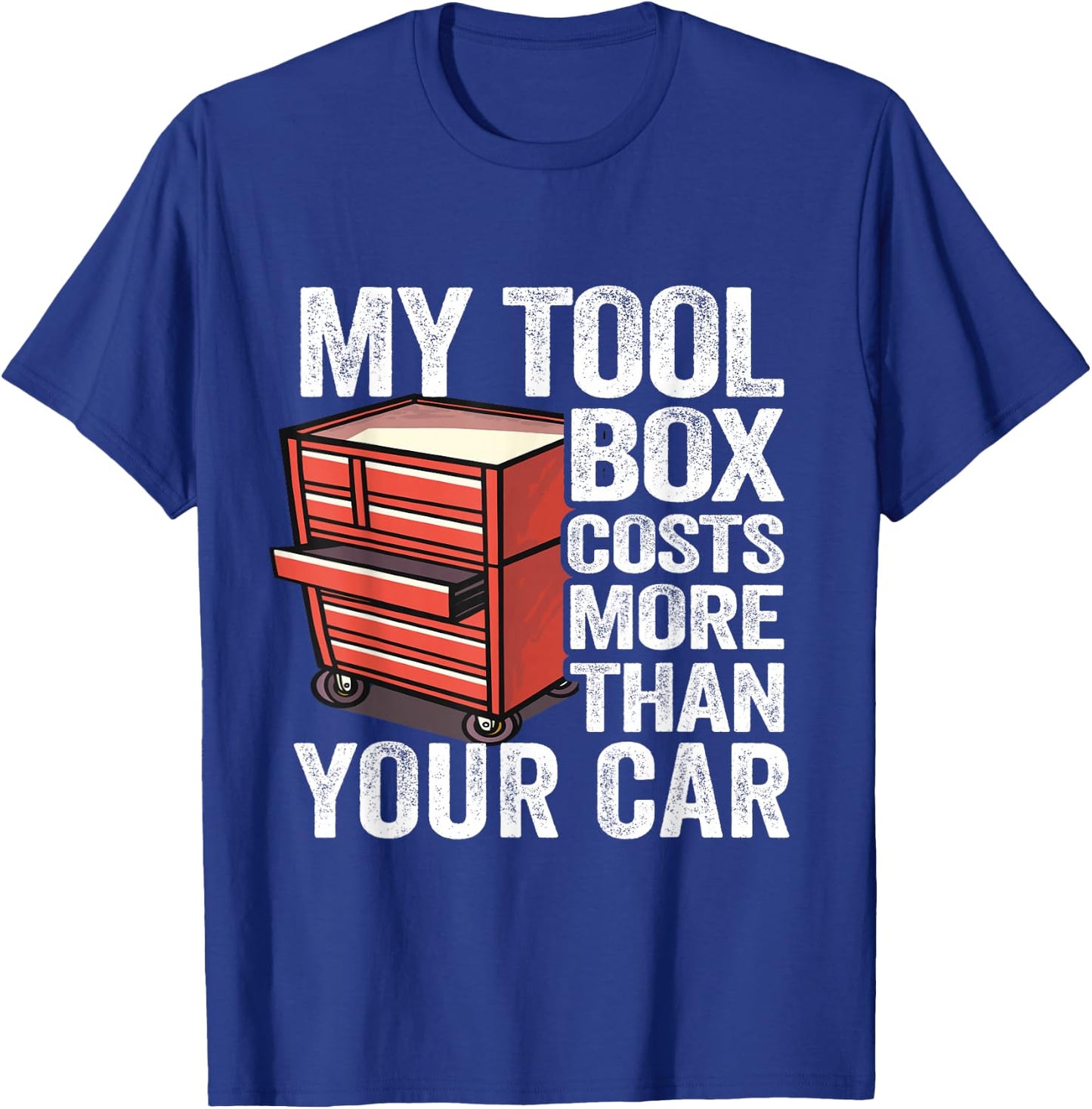 My Tool Box Costs More Than Your Car Handyman Mechanic T-Shirt - T-Shirt | Royal
