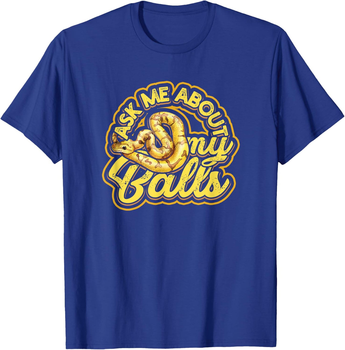 Ask me about my Balls - Funny Ball Python Snake T-Shirt - T-Shirt | Royal