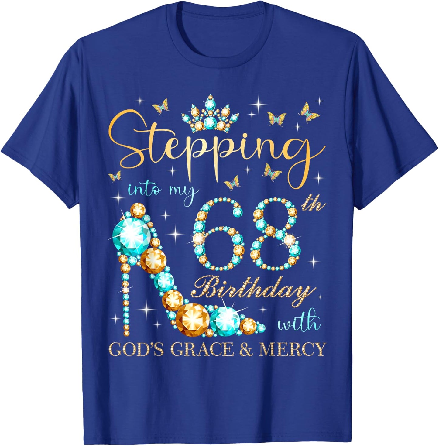 Stepping Into My 68th Birthday With God's Grace and Mercy T-Shirt - T-Shirt | Royal