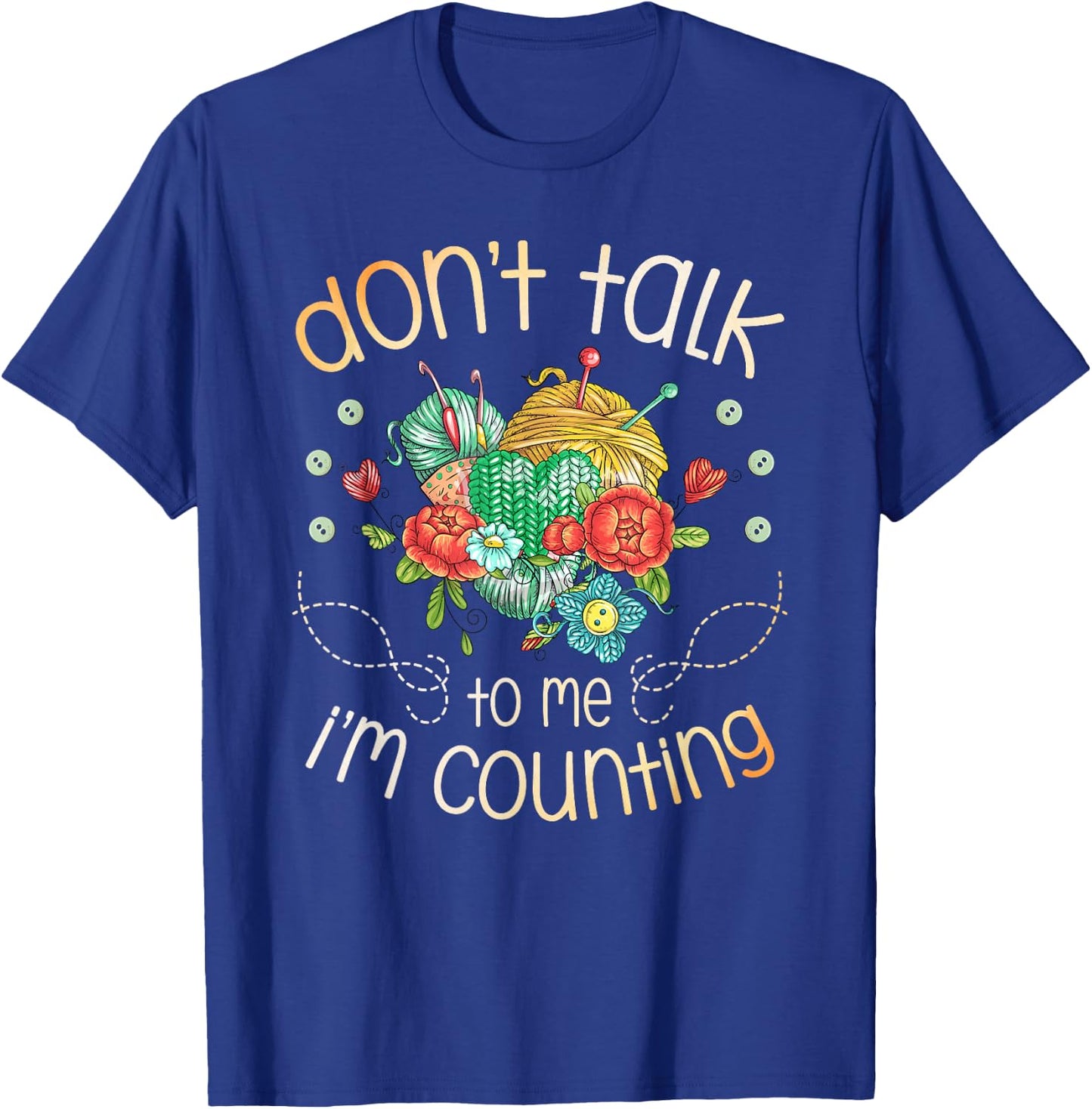 Don't Talk To Me I'm Counting for a Crocheter Crocheting T-Shirt - T-Shirt | Royal
