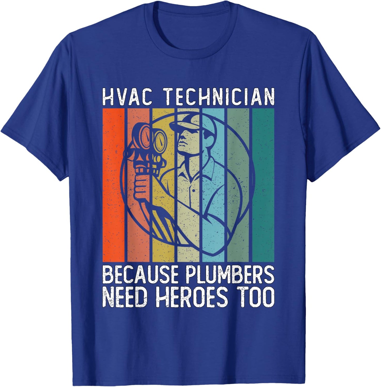 HVAC Technician Because Plumbers Need Heroes Too - HVAC Tech T-Shirt - T-Shirt | Royal