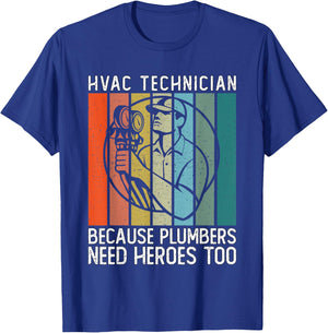 HVAC Technician Because Plumbers Need Heroes Too - HVAC Tech T-Shirt - T-Shirt | Royal