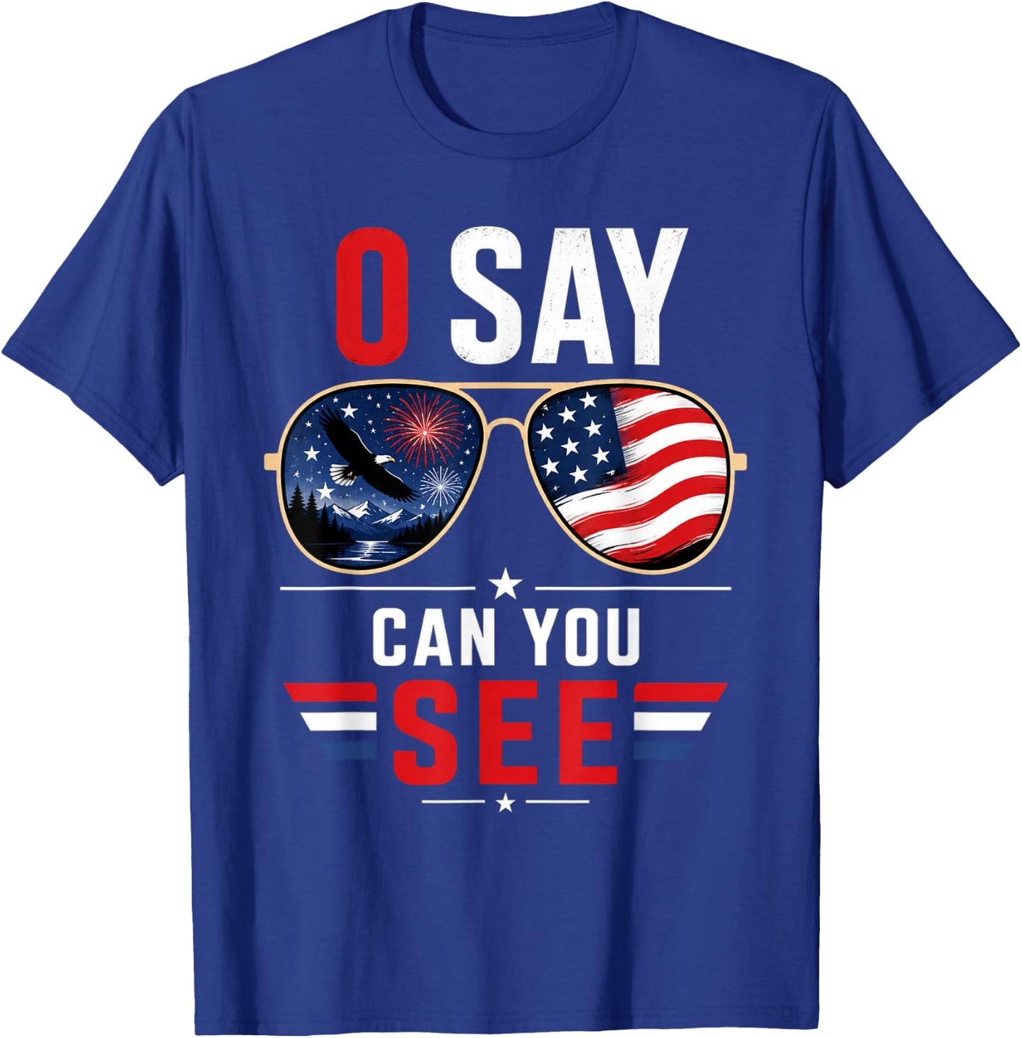 O Say Can You See 4th of July Patriotic Sunglasses T-Shirt - T-Shirt | Royal