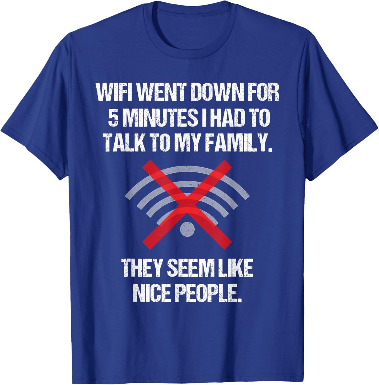 Wifi Went Down Talk To Family Seem Nice Teen Video Gamer T-Shirt - T-Shirt | Royal