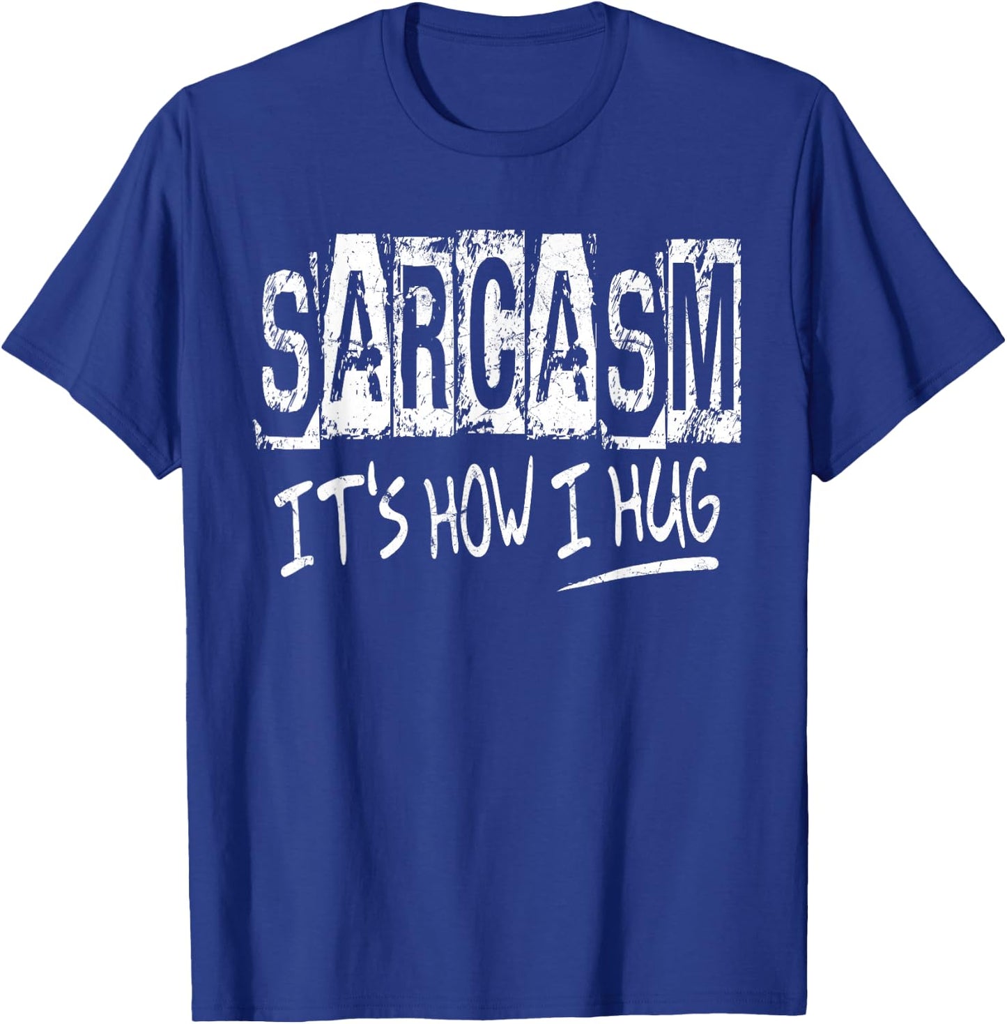 Sarcasm It’s How I Hug, Funny Gifts Sarcastic T-Shirt - T-Shirt | Royal