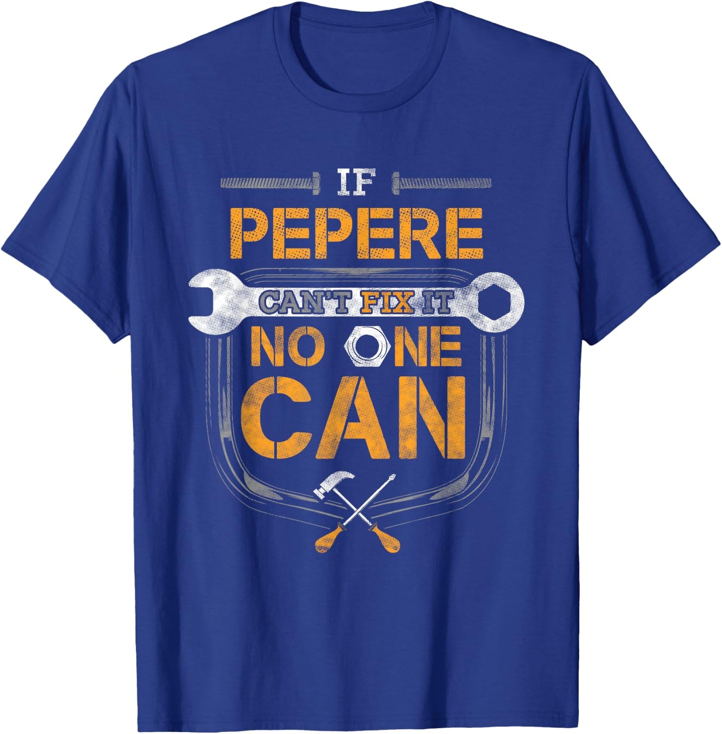 If Pepere Can't Fix it No One Can Handyman Funny Grandpa T-Shirt - T-Shirt | Royal