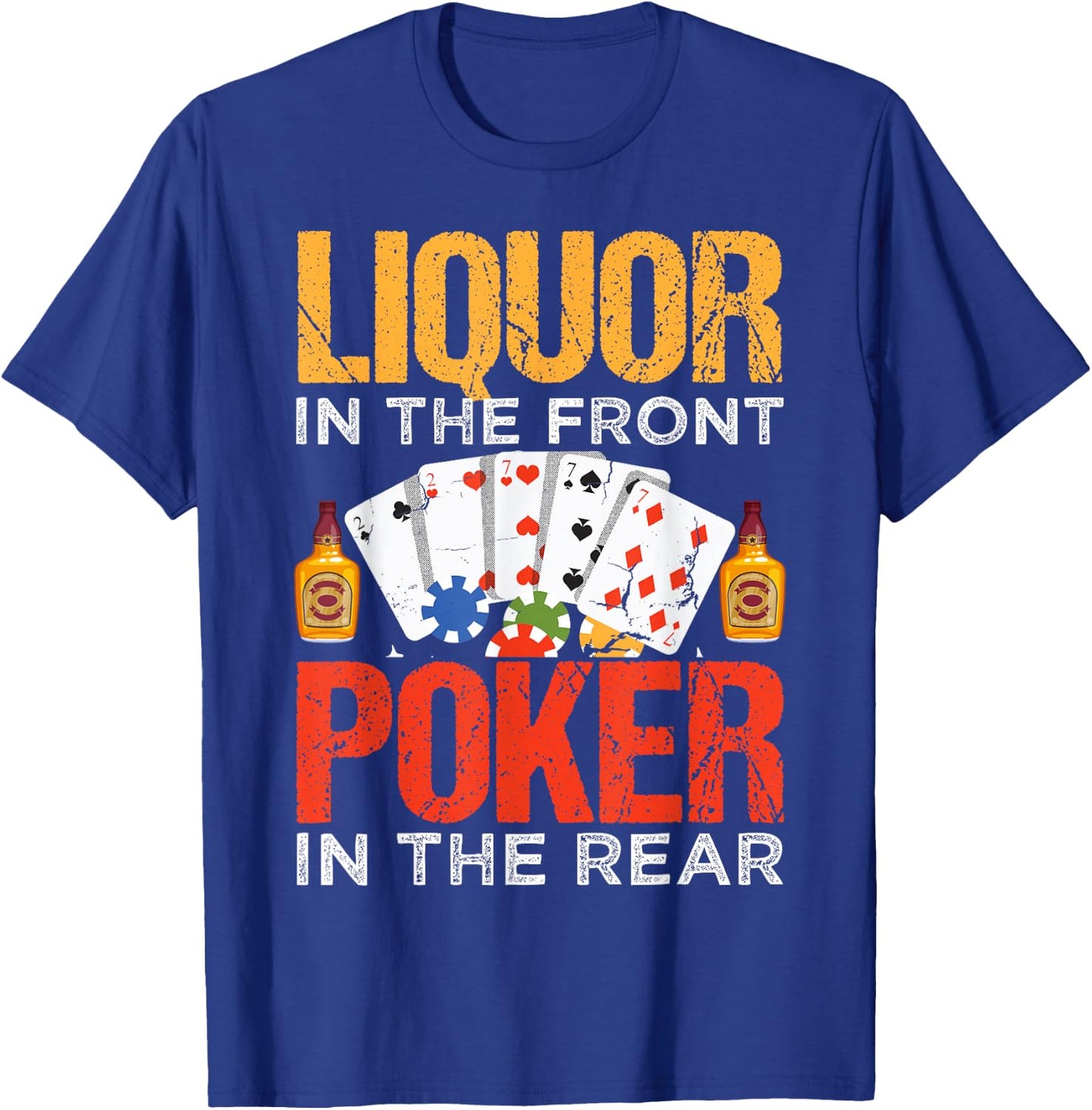 Distressed Quote Liquor In The Front Poker In The Rear T-Shirt - T-Shirt | Royal