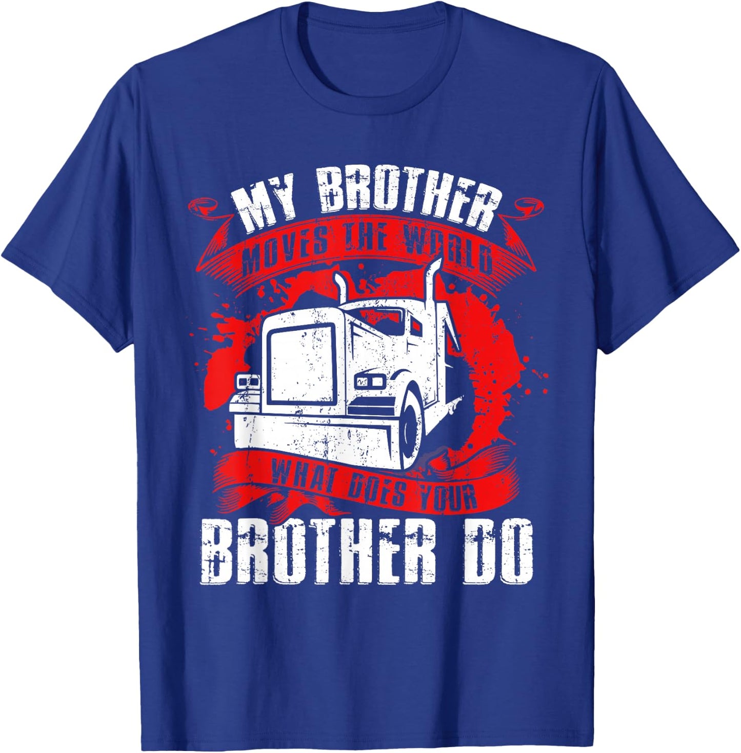 My Brother Moves The Worlds Proud Trucker's Grandkid T-Shirt - T-Shirt | Royal