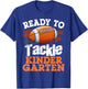 Ready To Tackle Kindergarten Football First Day Of School T-Shirt - T-Shirt | Royal